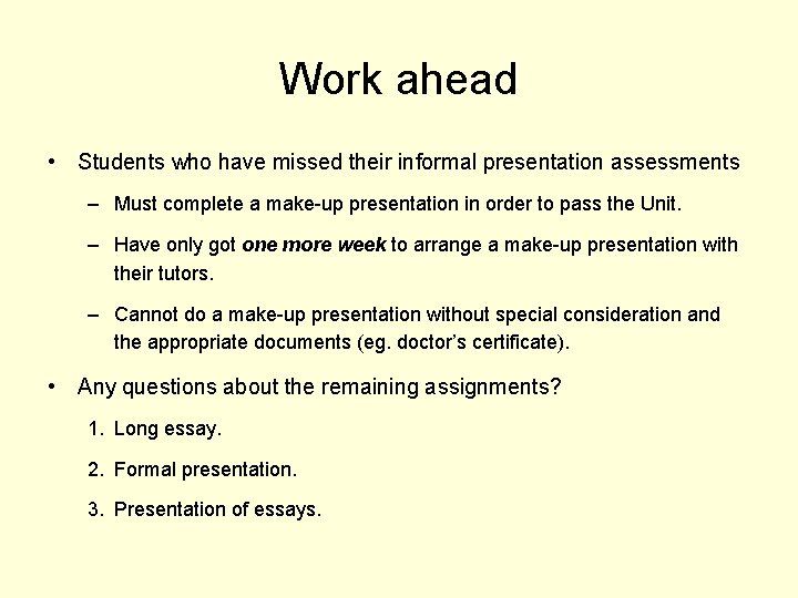 Work ahead • Students who have missed their informal presentation assessments – Must complete