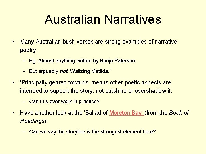 Australian Narratives • Many Australian bush verses are strong examples of narrative poetry. –