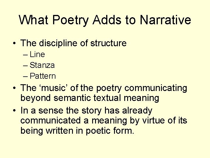 What Poetry Adds to Narrative • The discipline of structure – Line – Stanza