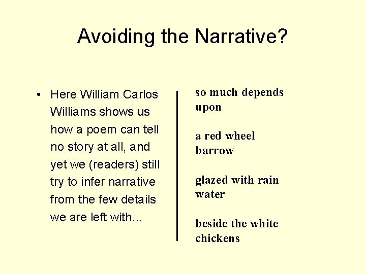 Avoiding the Narrative? • Here William Carlos Williams shows us how a poem can