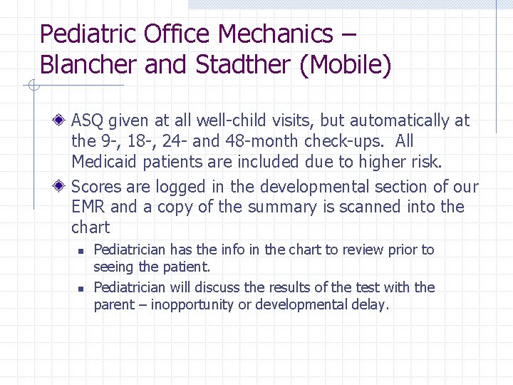 Pediatric Office Mechanics – Blancher and Stadther (Mobile) ASQ given at all well-child visits,