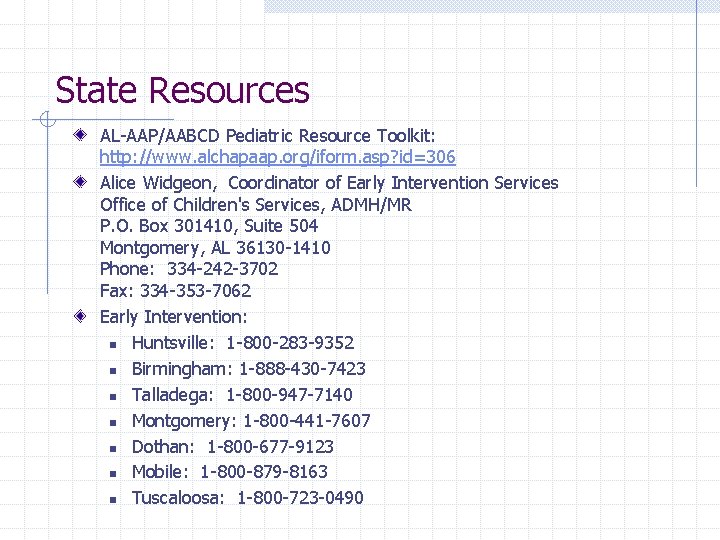 State Resources AL-AAP/AABCD Pediatric Resource Toolkit: http: //www. alchapaap. org/iform. asp? id=306 Alice Widgeon,