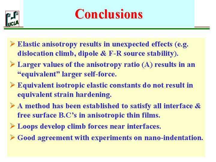 Conclusions Ø Elastic anisotropy results in unexpected effects (e. g. dislocation climb, dipole &