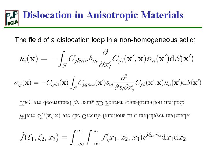 Dislocation in Anisotropic Materials The field of a dislocation loop in a non-homogeneous solid: