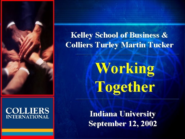 TURLEY MARTIN TUCKER Kelley School of Business & Colliers Turley Martin Tucker Working Together