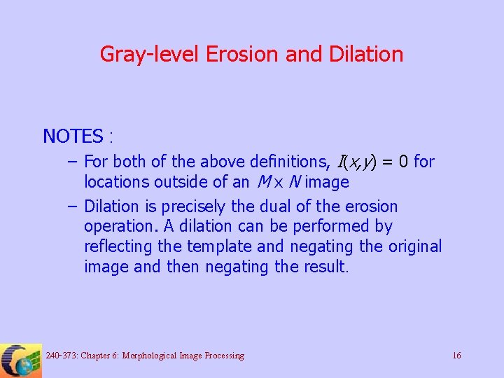 Gray-level Erosion and Dilation NOTES : – For both of the above definitions, I(x,