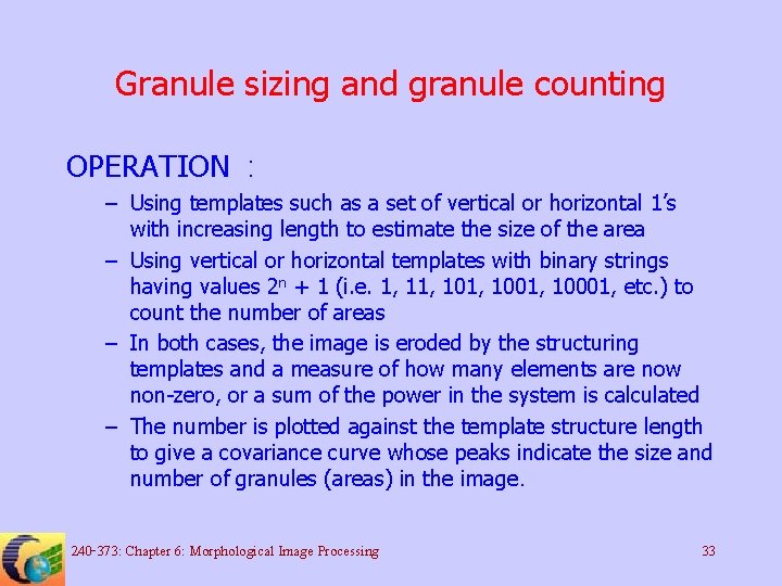 Granule sizing and granule counting OPERATION : – Using templates such as a set