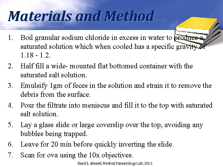Materials and Method 1. Boil granular sodium chloride in excess in water to produce