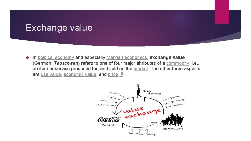 Exchange value In political economy and especially Marxian economics, exchange value (German: Tauschwert) refers