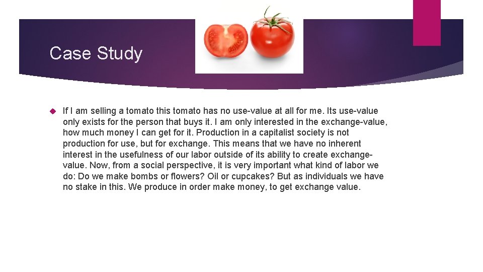 Case Study If I am selling a tomato this tomato has no use-value at