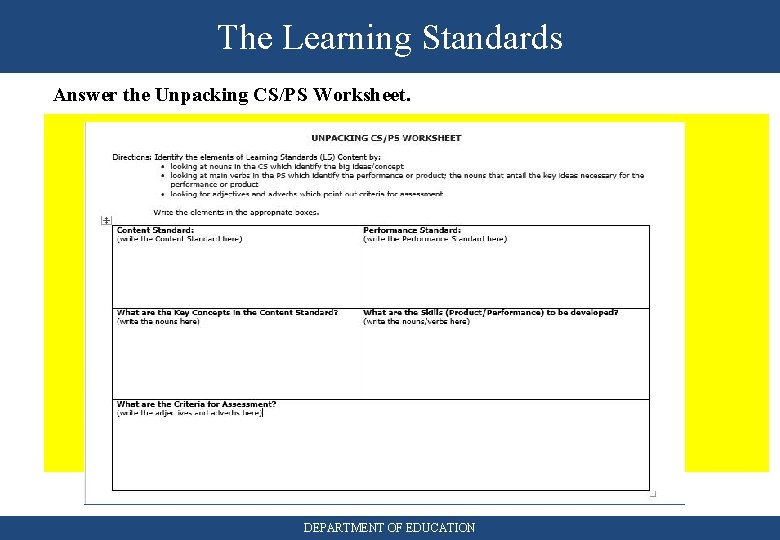The Learning Standards Answer the Unpacking CS/PS Worksheet. DEPARTMENT OF EDUCATION 