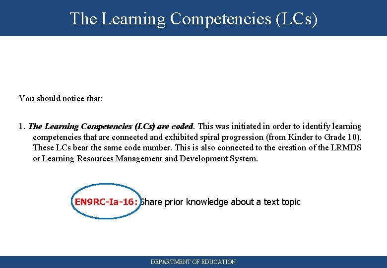 The Learning Competencies (LCs) You should notice that: 1. The Learning Competencies (LCs) are
