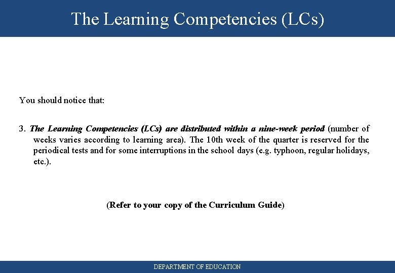 The Learning Competencies (LCs) You should notice that: 3. The Learning Competencies (LCs) are