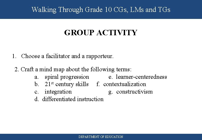 Walking Through Grade 10 CGs, LMs and TGs GROUP ACTIVITY 1. Choose a facilitator