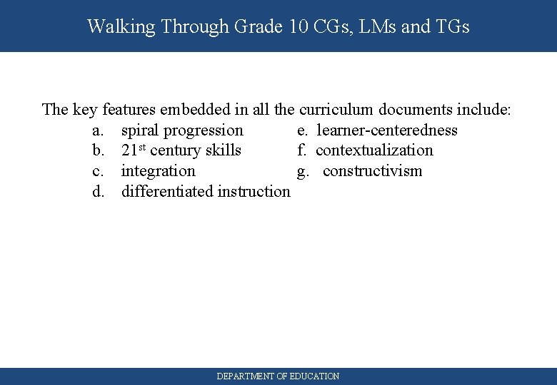 Walking Through Grade 10 CGs, LMs and TGs The key features embedded in all