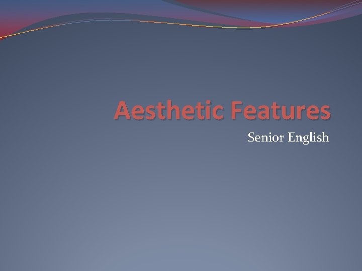 Aesthetic Features Senior English 