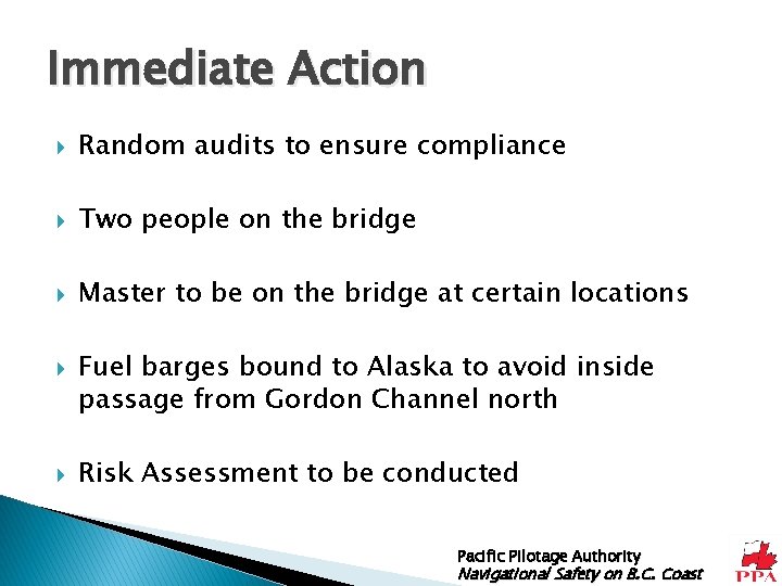 Immediate Action Random audits to ensure compliance Two people on the bridge Master to