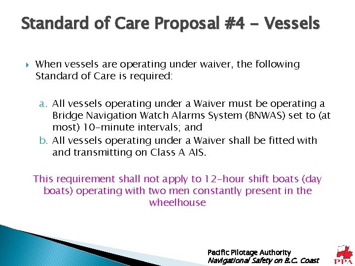 Standard of Care Proposal #4 - Vessels When vessels are operating under waiver, the