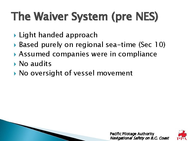 The Waiver System (pre NES) Light handed approach Based purely on regional sea-time (Sec