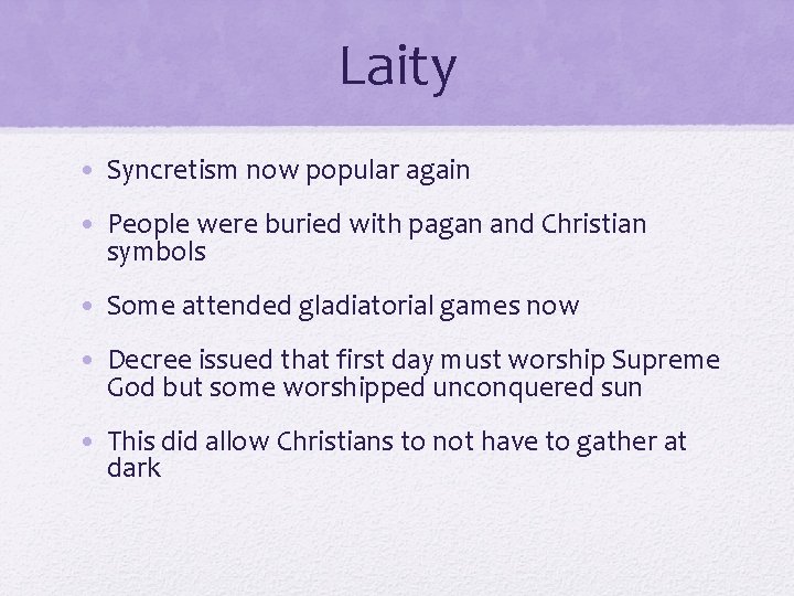 Laity • Syncretism now popular again • People were buried with pagan and Christian