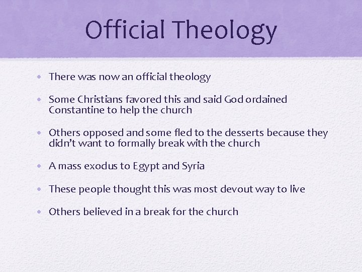 Official Theology • There was now an official theology • Some Christians favored this