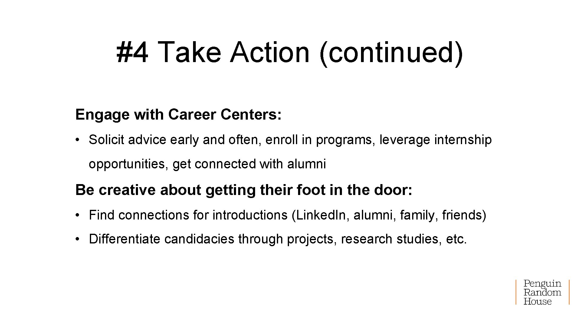 #4 Take Action (continued) Engage with Career Centers: • Solicit advice early and often,