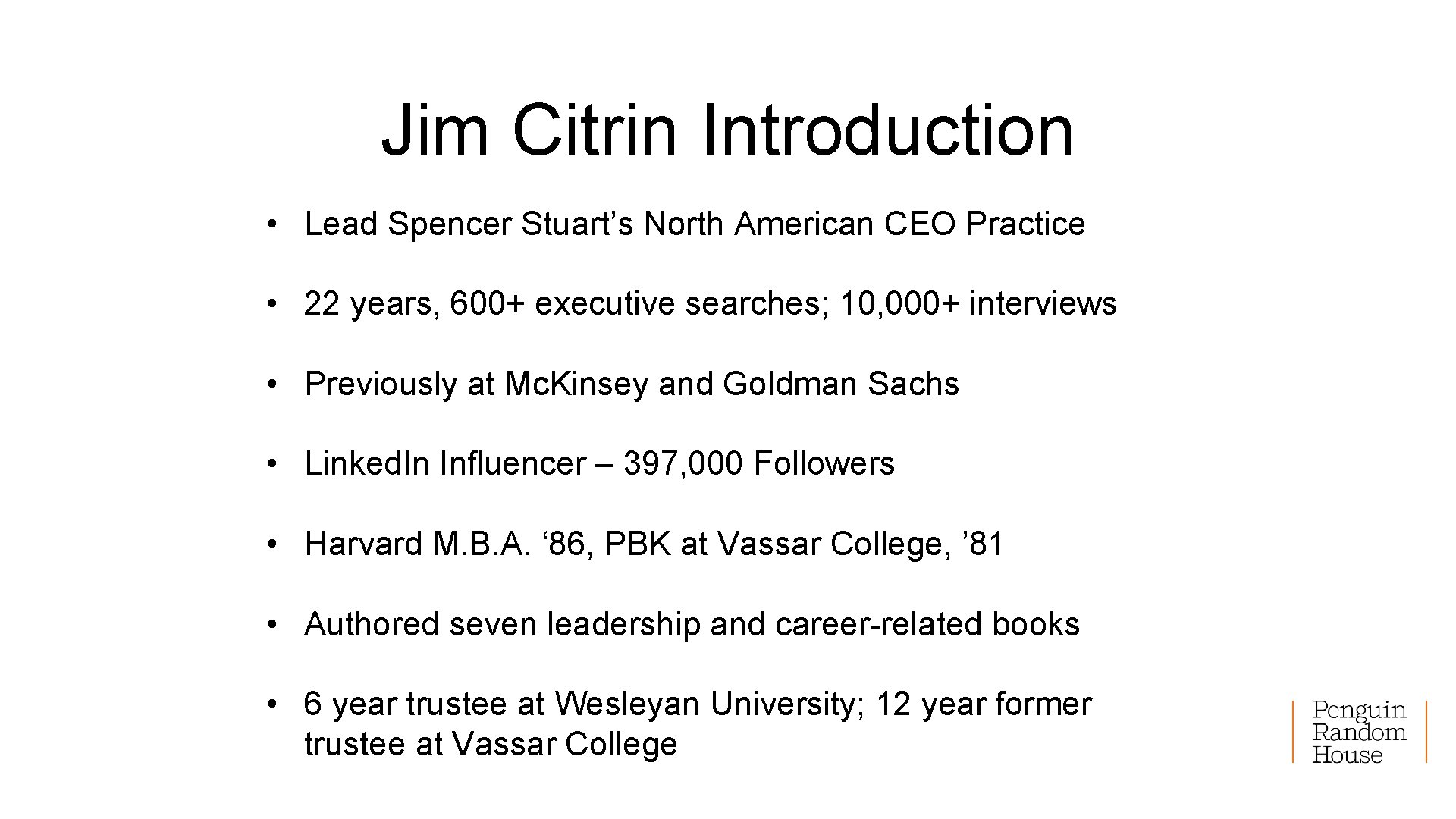 Jim Citrin Introduction • Lead Spencer Stuart’s North American CEO Practice • 22 years,