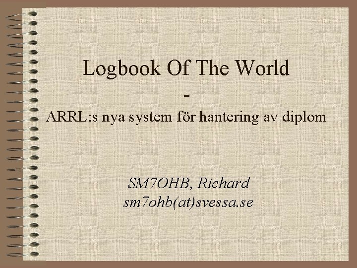 Logbook Of The World ARRL: s nya system för hantering av diplom SM 7