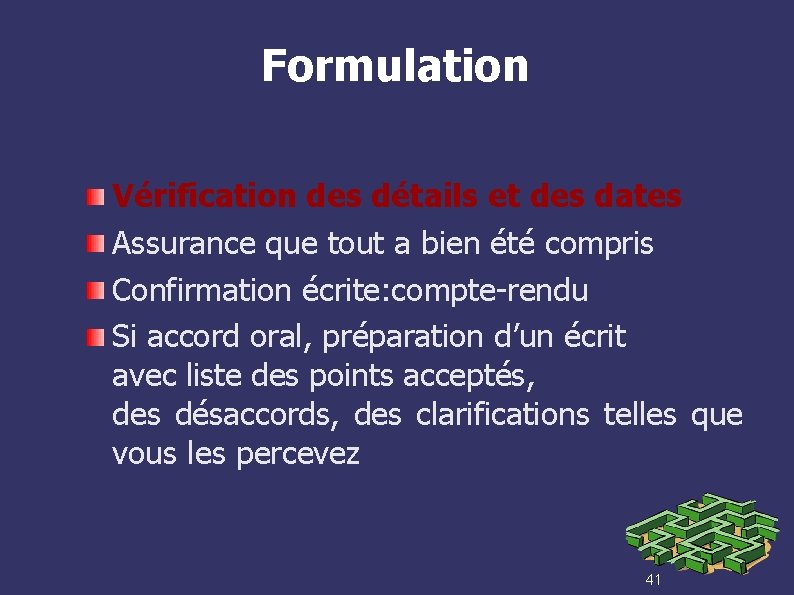 Formulation Vérification des détails et des dates Assurance que tout a bien été compris