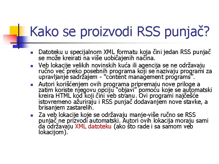 Kako se proizvodi RSS punjač? n n Datoteku u specijalnom XML formatu koja čini