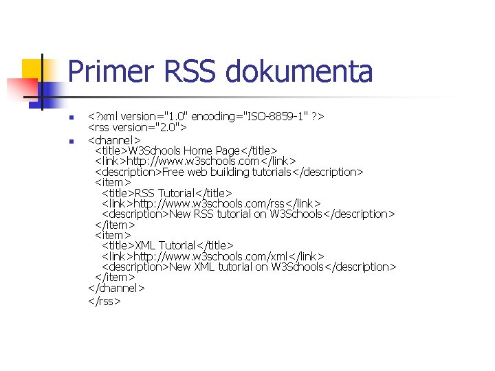 Primer RSS dokumenta n n <? xml version="1. 0" encoding="ISO-8859 -1" ? > <rss