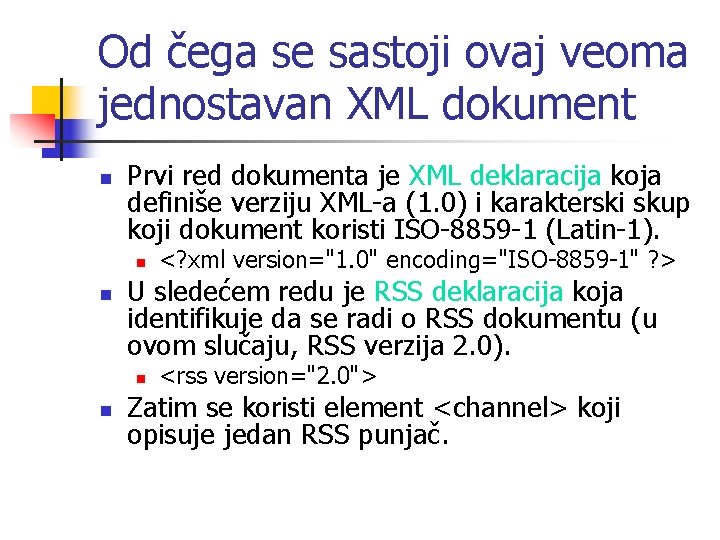 Od čega se sastoji ovaj veoma jednostavan XML dokument n Prvi red dokumenta je