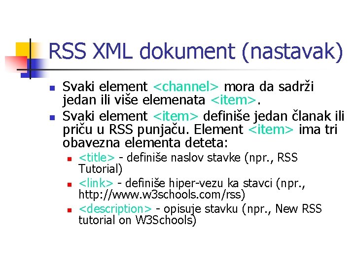 RSS XML dokument (nastavak) n n Svaki element <channel> mora da sadrži jedan ili