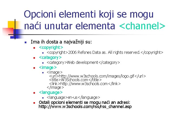 Opcioni elementi koji se mogu naći unutar elementa <channel> n Ima ih dosta a