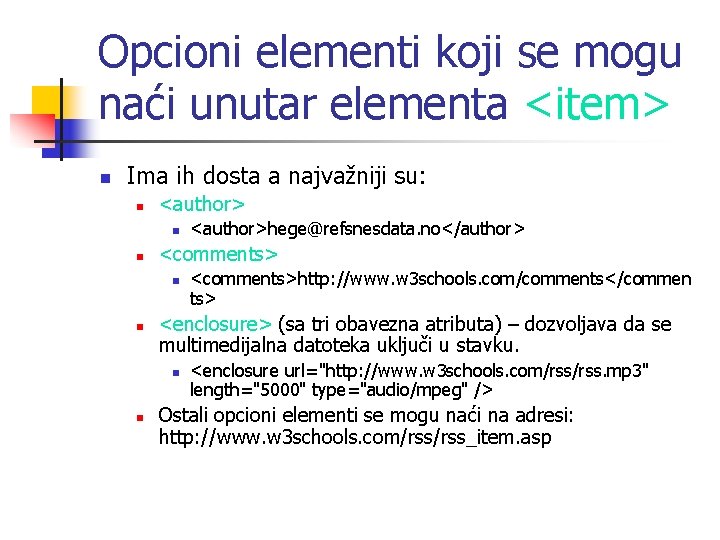 Opcioni elementi koji se mogu naći unutar elementa <item> n Ima ih dosta a