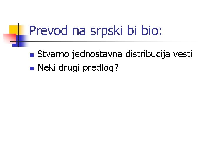 Prevod na srpski bi bio: n n Stvarno jednostavna distribucija vesti Neki drugi predlog?