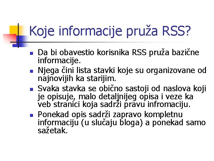 Koje informacije pruža RSS? n n Da bi obavestio korisnika RSS pruža bazične informacije.