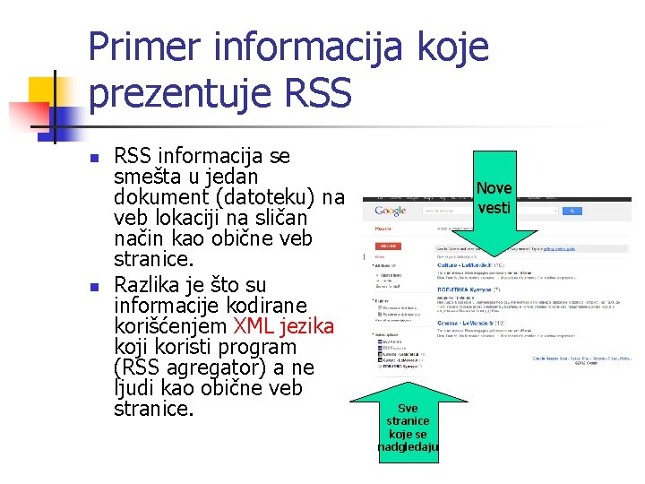 Primer informacija koje prezentuje RSS n n RSS informacija se smešta u jedan dokument