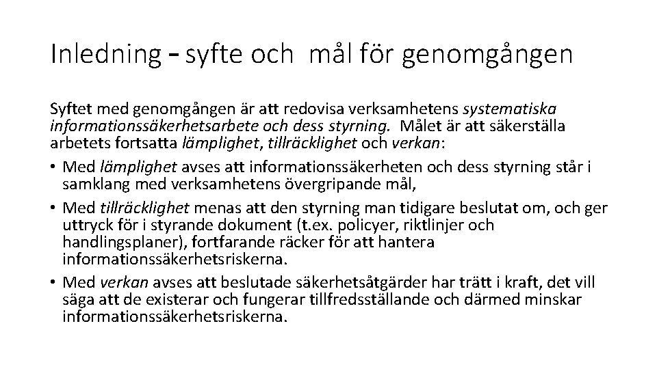 Inledning – syfte och mål för genomgången Syftet med genomgången är att redovisa verksamhetens