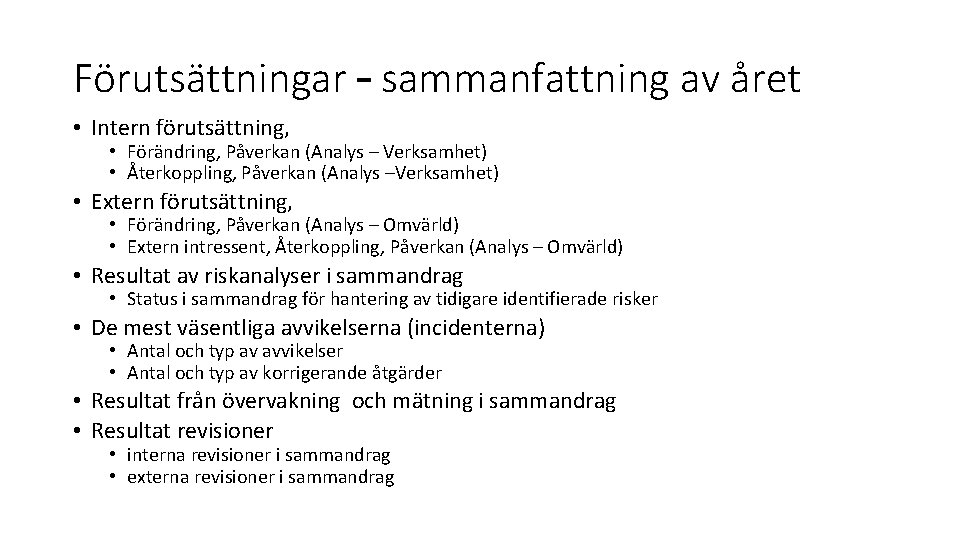 Förutsättningar – sammanfattning av året • Intern förutsättning, • Förändring, Påverkan (Analys – Verksamhet)