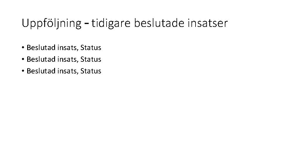 Uppföljning – tidigare beslutade insatser • Beslutad insats, Status 