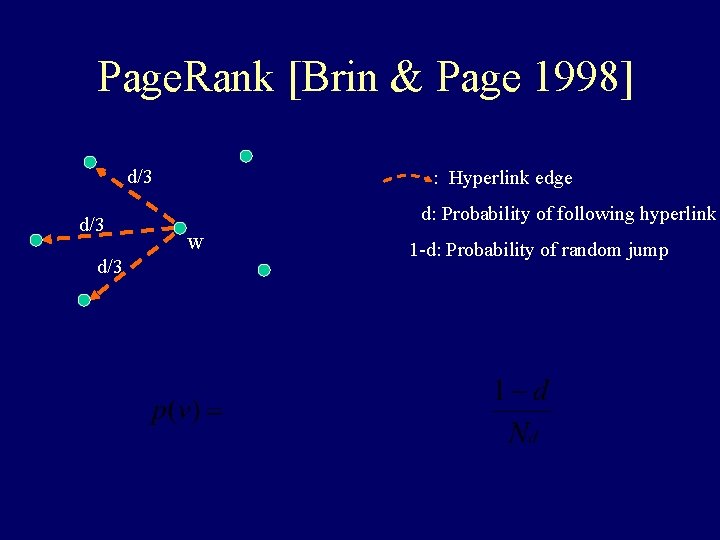 Page. Rank [Brin & Page 1998] d/3 d/3 : Hyperlink edge d: Probability of