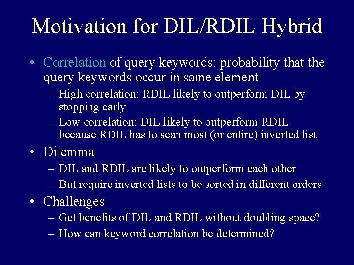 Motivation for DIL/RDIL Hybrid • Correlation of query keywords: probability that the query keywords