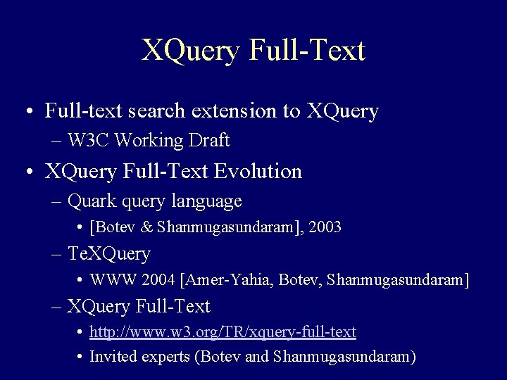 XQuery Full-Text • Full-text search extension to XQuery – W 3 C Working Draft