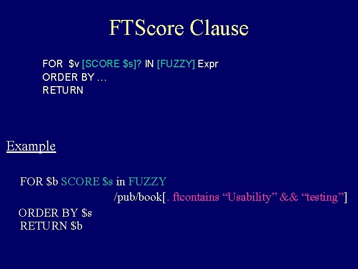 FTScore Clause FOR $v [SCORE $s]? IN [FUZZY] Expr ORDER BY … RETURN Example