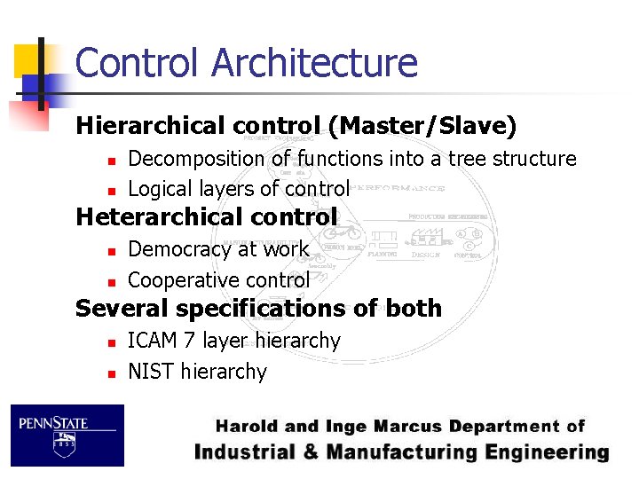 Control Architecture Hierarchical control (Master/Slave) n n Decomposition of functions into a tree structure