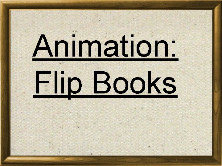 Animation: Flip Books 