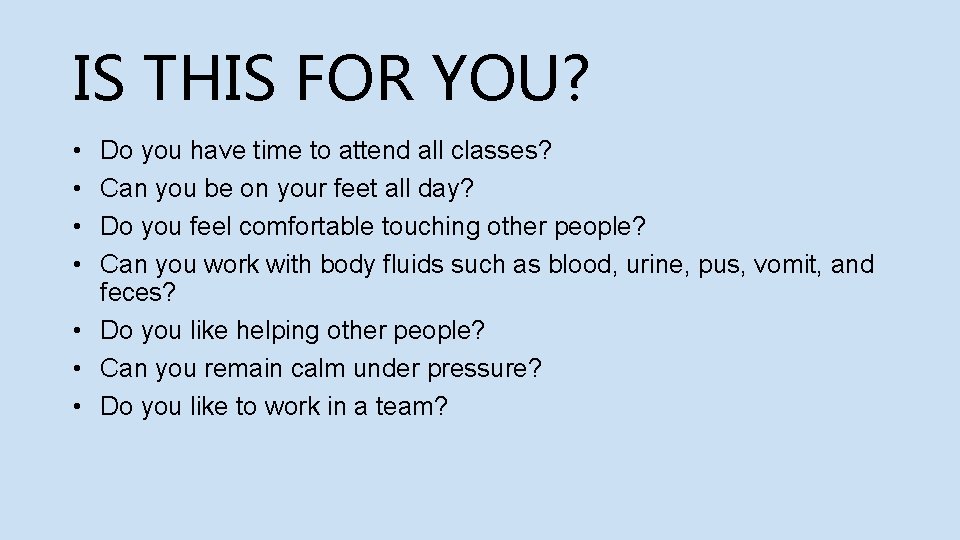 IS THIS FOR YOU? • • Do you have time to attend all classes?