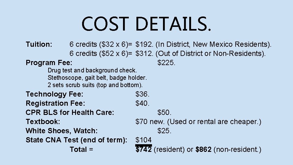 COST DETAILS. Tuition: 6 credits ($32 x 6)= $192. (In District, New Mexico Residents).