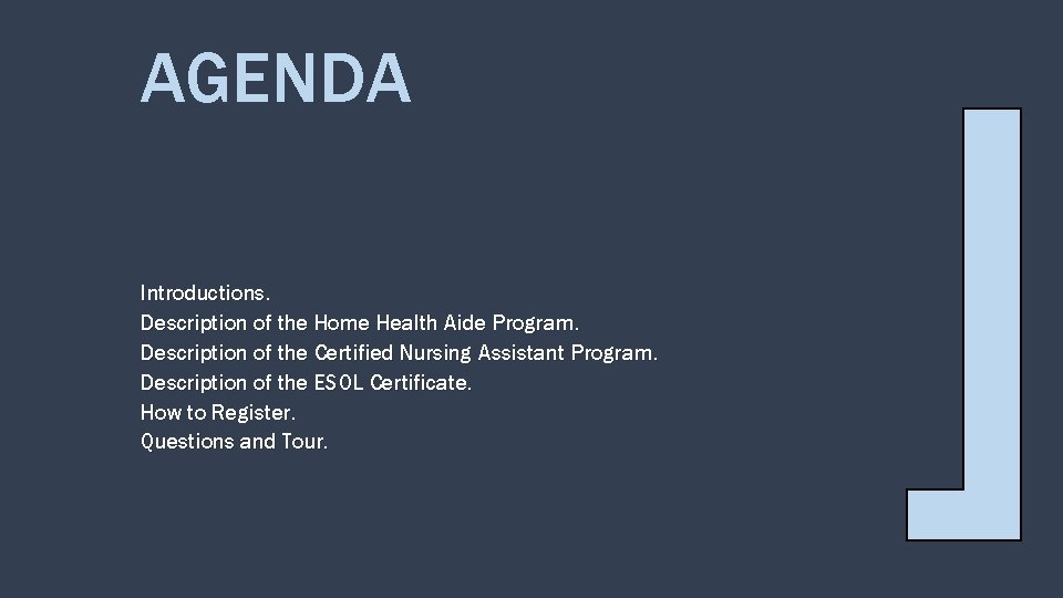AGENDA Introductions. Description of the Home Health Aide Program. Description of the Certified Nursing